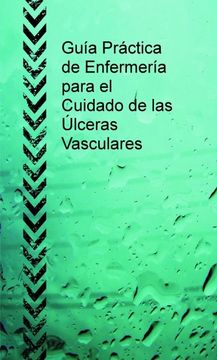 portada Guía Práctica de Enfermería Para el Cuidado de las Úlceras Vasculares