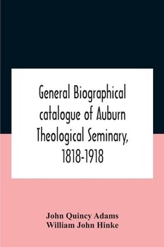portada General Biographical Catalogue Of Auburn Theological Seminary, 1818-1918 (in English)