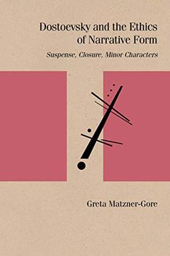 portada Dostoevsky and the Ethics of Narrative Form: Suspense, Closure, Minor Characters (Studies in Russian Literature and Theory) (en Inglés)