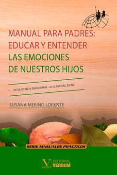 portada Manual Para Padres: Educar y Entender las Emociones de Nuestros Hijos (in Spanish)