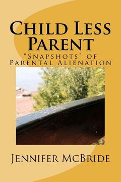 portada child less parent: "snapshots" of parental alienation (in English)