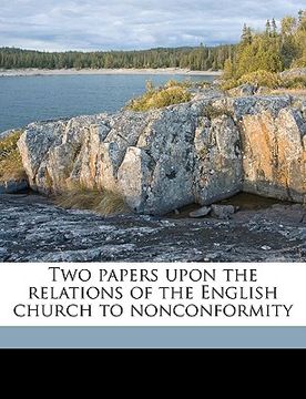 portada two papers upon the relations of the english church to nonconformity (en Inglés)