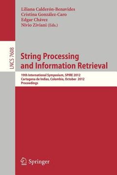 portada string processing and information retrieval: 19th international symposium, spire 2012, cartagena de indias, colombia, october 21-25, 2012, proceedings
