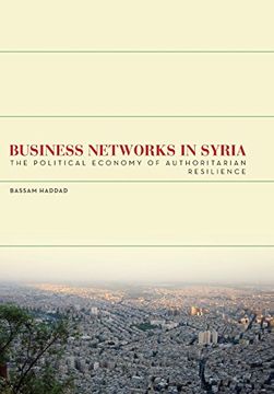 portada Business Networks in Syria: The Political Economy of Authoritarian Resilience (Stanford Studies in Middle Eastern and Islamic Societies and Cultures) (en Inglés)