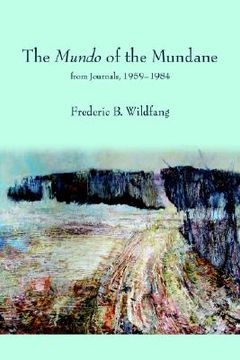 portada the mundo of the mundane: from journals, 1959-1984 (en Inglés)