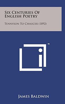 portada Six Centuries of English Poetry: Tennyson to Chaucer (1892)