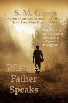 portada When a Father Speaks: Companion Story to "A Mothers Love Lasts More than a Lifetime" (en Inglés)