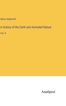 portada A History of the Earth and Animated Nature: Vol. II (en Inglés)