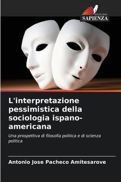 portada L'interpretazione pessimistica della sociologia ispano-americana