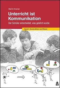 portada Unterricht ist Kommunikation: Der Schüler Entscheidet, was Gelehrt Wurde. Band 1: Konstruktion von Wissen (en Alemán)