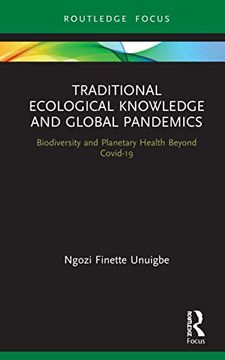 portada Traditional Ecological Knowledge and Global Pandemics: Biodiversity and Planetary Health Beyond Covid-19 (Routledge Focus on Environment and Sustainability) (in English)