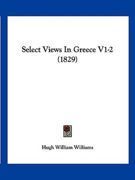 portada select views in greece v1-2 (1829) (en Inglés)