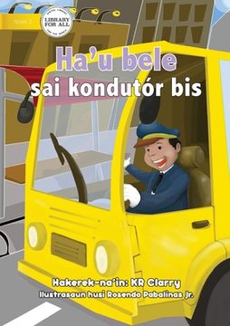 portada I Can Be A Bus Driver - Ha'u bele sai kondutór bis