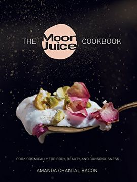 portada The Moon Juice Cookbook: Cook Cosmically for Body, Beauty, and Consciousness (en Inglés)