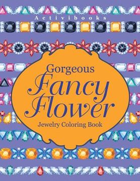 portada Gorgeous Fancy Flower Jewelry Coloring Book (en Inglés)