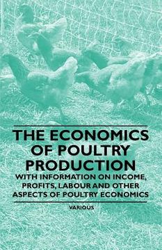 portada the economics of poultry production - with information on income, profits, labour and other aspects of poultry economics