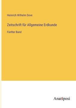 portada Zeitschrift für Allgemeine Erdkunde: Fünfter Band (en Alemán)