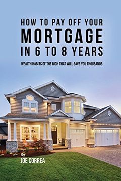 portada How to pay off your mortgage in 6 to 8 years: Wealth habits of the rich that will save you thousands (in English)