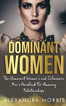 portada Dominant Women: The Dominant Women's and Submissive Men's Handbook for Amazing Relationships (en Inglés)