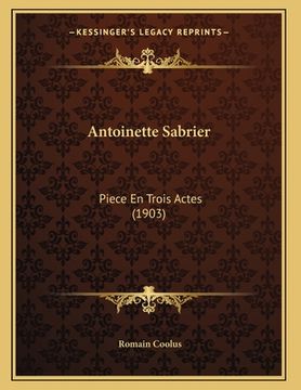 portada Antoinette Sabrier: Piece En Trois Actes (1903) (in French)