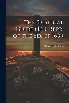 portada The Spiritual Guide (Tr. ). Repr. Of the ed. Of 1699 (en Inglés)