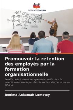 portada Promouvoir la rétention des employés par la formation organisationnelle (en Francés)