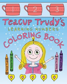 portada Teacup Trudy Learning Numbers Coloring Book: A Children's Coloring Book (en Inglés)