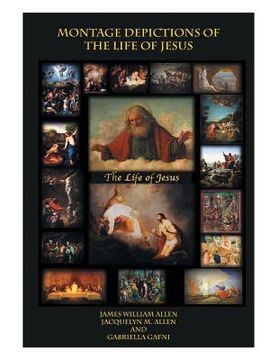 portada Montage Depictions of the Life of Jesus (en Inglés)
