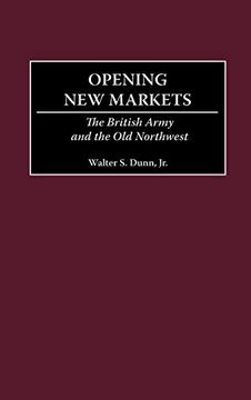 portada Opening new Markets: The British Army and the old Northwest (in English)