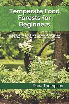 portada Temperate Food Forests for Beginners: Everything you Need to Know About Growing an Edible Forest Garden in a Temperate Climate (en Inglés)