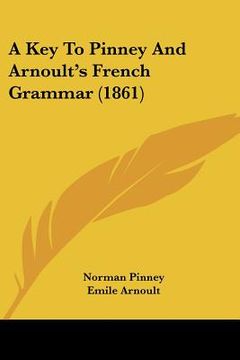 portada a key to pinney and arnoult's french grammar (1861) (en Inglés)