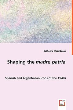 portada shaping the madre patria - spanish and argentinean icons of the 1940s
