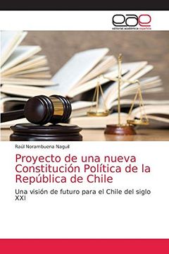 portada Proyecto de una Nueva Constitución Política de la República de Chile: Una Visión de Futuro Para el Chile del Siglo xxi