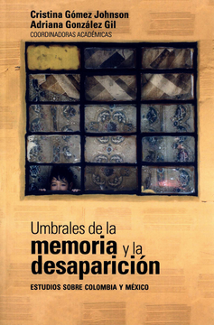 portada UMBRALES DE LA MEMORIA Y LA DESAPARICION ESTUDIOS SOBRE COLOMBIA Y MEXICO