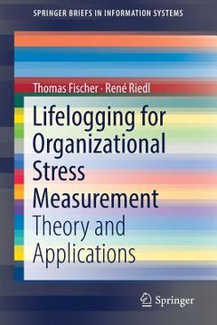 portada Lifelogging for Organizational Stress Measurement: Theory and Applications (en Inglés)