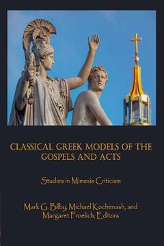 portada Classical Greek Models of the Gospels and Acts: Studies in Mimesis Criticism (en Inglés)