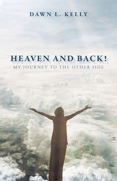 portada Heaven and Back!: My Journey to the Other Side (en Inglés)