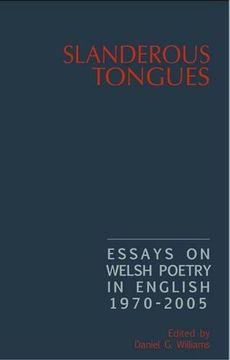 portada Slanderous Tongues: Essays on Welsh Poetry in English 1997-2005 (en Inglés)