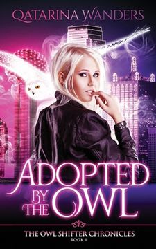 portada Adopted by The Owl: The Owl Shifter Chronicles (en Inglés)