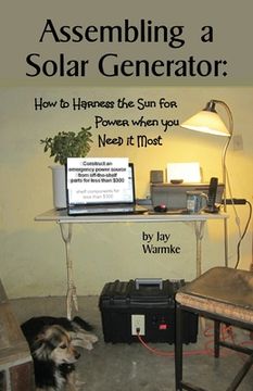 portada Assembling a Solar Generator: How to Harness the Sun for Power when you Need it Most (en Inglés)
