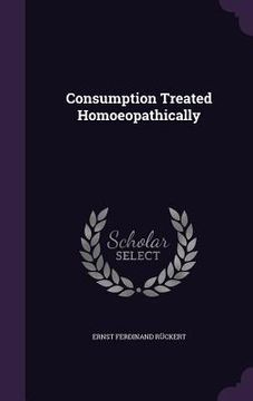 portada Consumption Treated Homoeopathically (en Inglés)