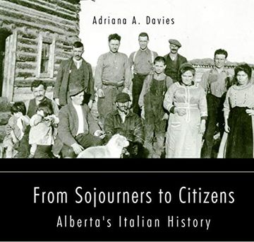 portada From Sojourners to Citizens: Alberta'S Italian History (Essential Essays, 78) 