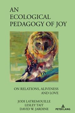 portada An Ecological Pedagogy of Joy: On Relations, Aliveness and Love (en Inglés)