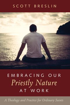portada Embracing Our Priestly Nature at Work (en Inglés)