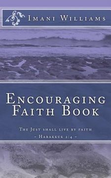 portada Encouraging Faith Book: The Just shall live by faith Habakkuk 2:4 (en Inglés)