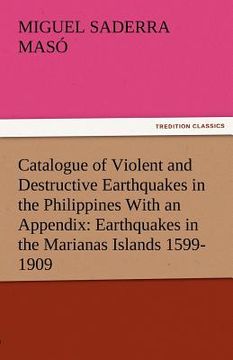 portada catalogue of violent and destructive earthquakes in the philippines with an appendix: earthquakes in the marianas islands 1599-1909 (in English)