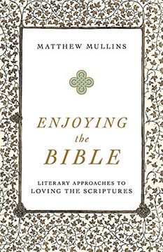 portada Enjoying the Bible: Literary Approaches to Loving the Scriptures (en Inglés)