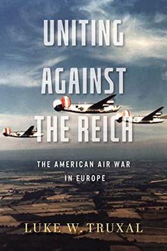 portada Uniting Against the Reich: The American air war in Europe (Aviation & air Power) (en Inglés)