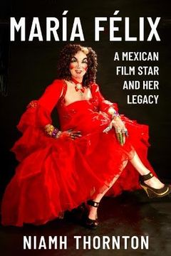 portada María Félix: A Mexican Film Star and her Legacy (Icons of the Luso-Hispanic World, 4) 