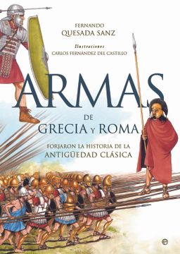 portada Armas de Grecia y Roma: Forjaron la Historia de la Antigüedad Clásica